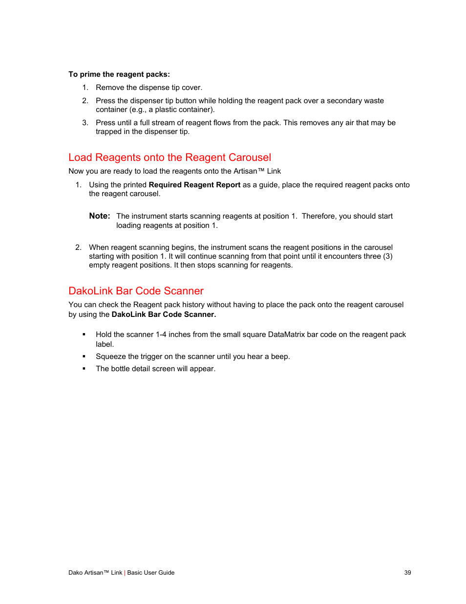 Load reagents onto the reagent carousel, Dakolink bar code scanner