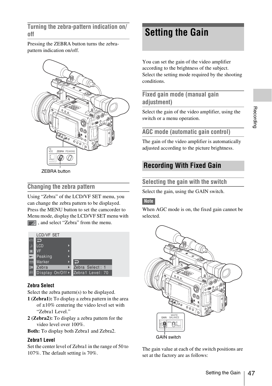 Setting the gain, Recording with fixed gain, Turning the zebra-pattern indication on/ off | Changing the zebra pattern, Fixed gain mode (manual gain adjustment), Agc mode (automatic gain control), Selecting the gain with the switch | Sony PMW-F3K User Manual | Page 47 / 164
