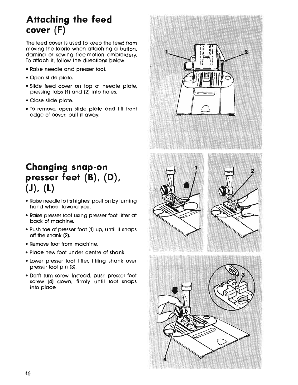 Attaching the feed cover (f), Changing snap-on presser feet (b), (d), Changing snap-on presser feet (b), (d), (j). (l) | SINGER 7025 User Manual | Page 18 / 78
