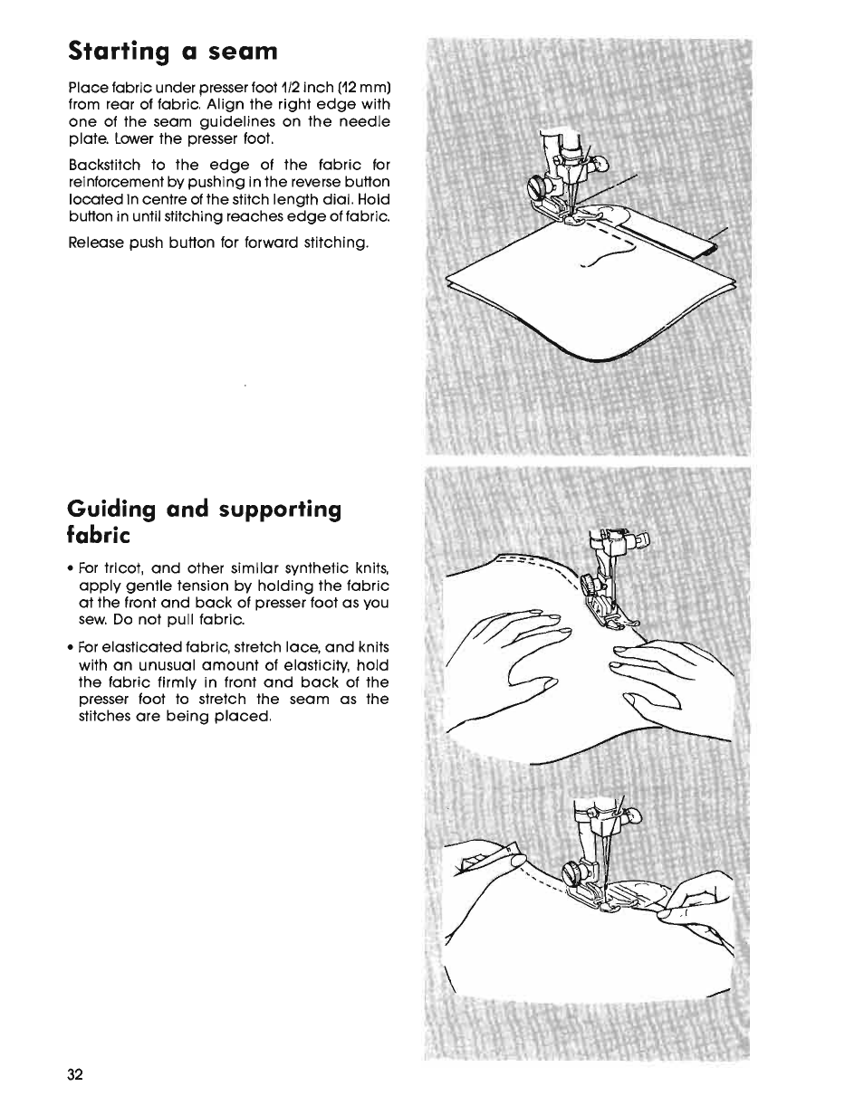 Starting a seam, Guiding and supporting fabric | SINGER 7025 User Manual | Page 34 / 78