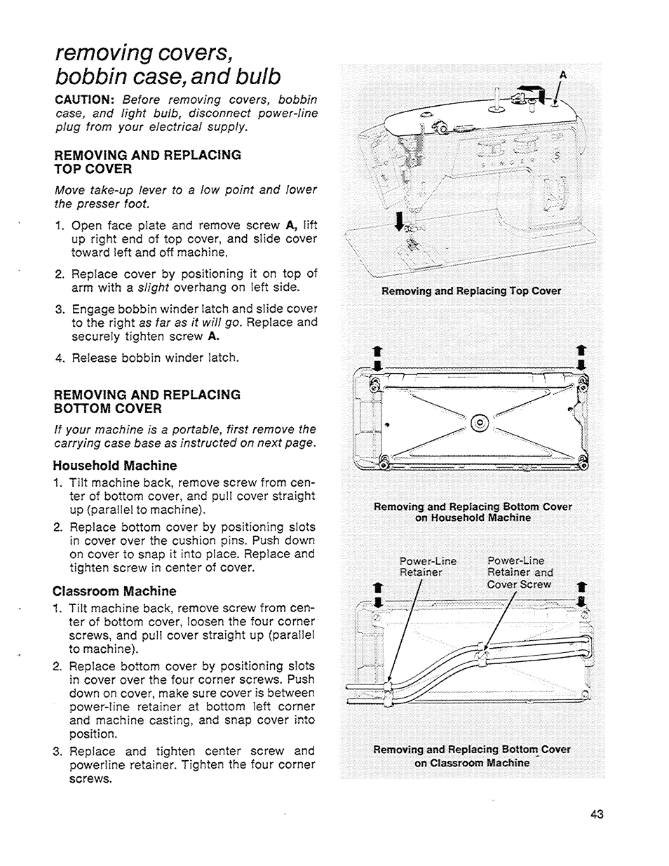 Removing covers, bobbin case, and bulb, Res/fovlng and replacing top cover, Removing and replacing | Bottom cover, Hoysehoid machme, Classroom machine | SINGER 714 Graduate User Manual | Page 45 / 52